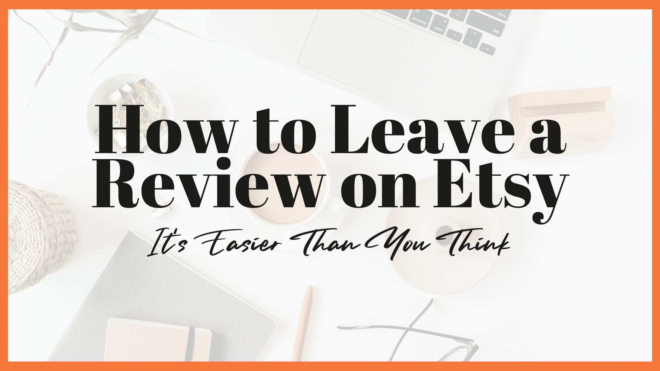 how to leave a review on etsy 1 (Blog Banner)